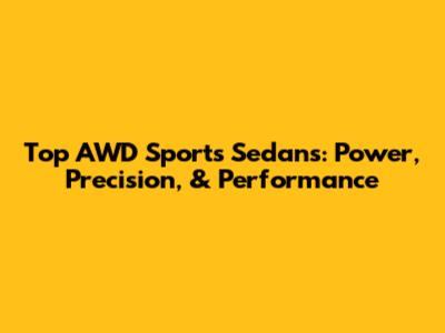 Top AWD Sports Sedans: Power, Precision, & Performance