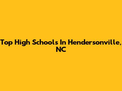 Top High Schools In Hendersonville, NC