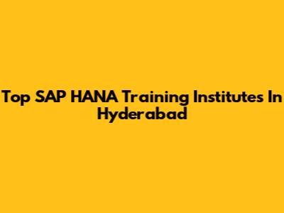 Top SAP HANA Training Institutes In Hyderabad
