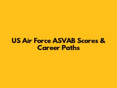 US Air Force ASVAB Scores & Career Paths