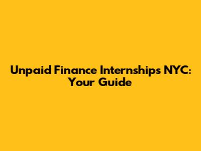Unpaid Finance Internships NYC: Your Guide