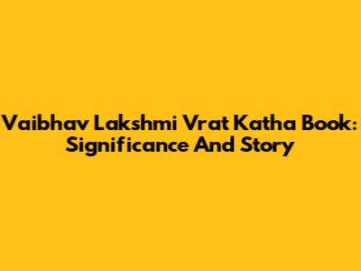 Vaibhav Lakshmi Vrat Katha Book: Significance And Story