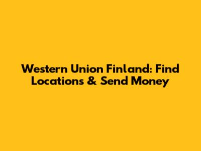 Western Union Finland: Find Locations & Send Money
