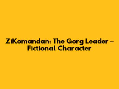 ZiKomandan: The Gorg Leader – Fictional Character